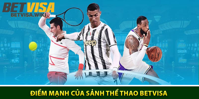 Điểm mạnh của sảnh thể thao Betvisa