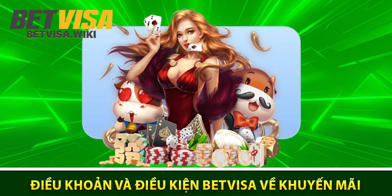 Điều khoản và điều kiện Betvisa về khuyến mãi