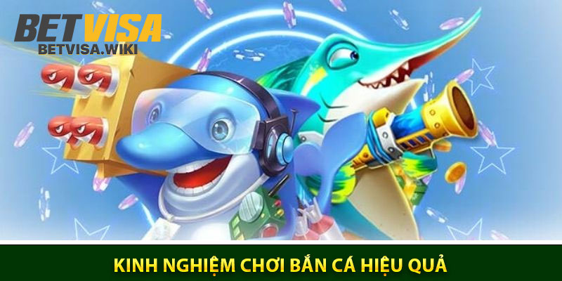 Kinh nghiệm chơi bắn cá hiệu quả
