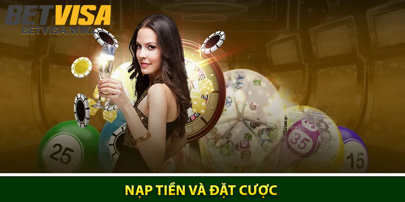 Nạp Tiền Và Đặt Cược
