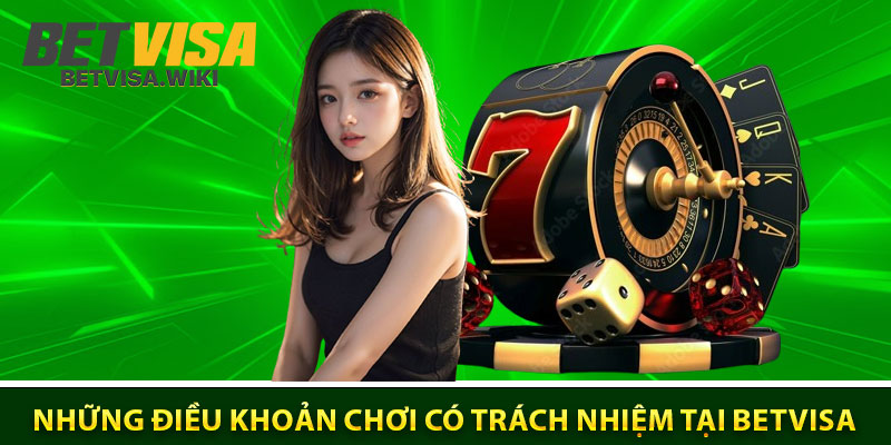 Những điều khoản chơi có trách nhiệm tại Betvisa