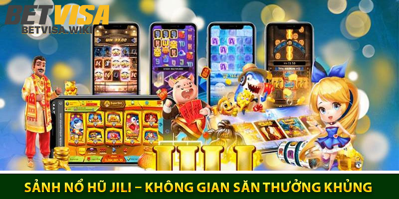Sanh No Hu JILI – Kham Pha Khong Gian San Thuong Khung