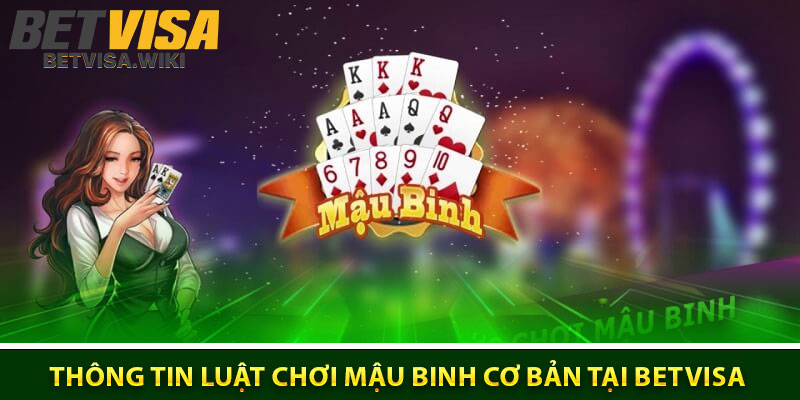 Thông Tin Luật Chơi Mậu Binh Cơ Bản Tại Betvisa