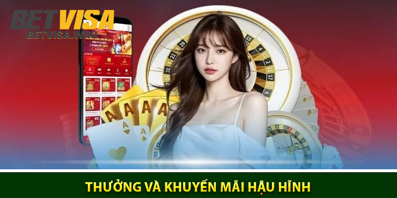 Thưởng và khuyến mãi hậu hĩnh