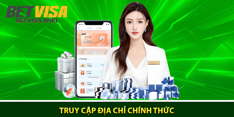 Truy cập địa chỉ chính thức