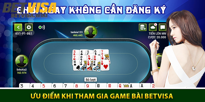 Ưu điểm khi tham gia game bài Betvisa